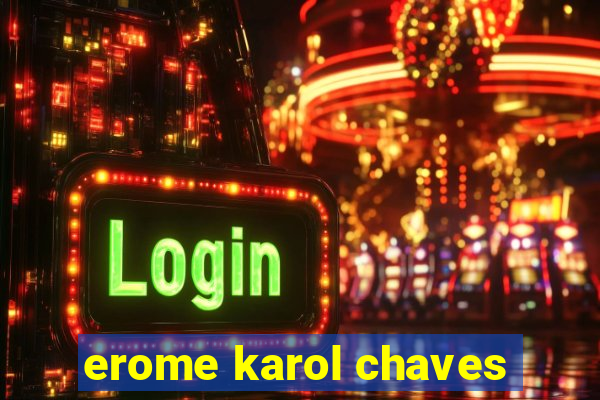 erome karol chaves